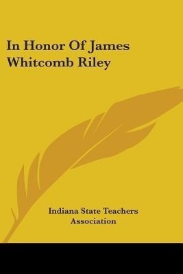 In Honor Of James Whitcomb Riley(English, Paperback, Indiana State Teachers Association)