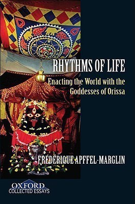 Rhythms of Life  - Enacting the World with the Goddesses of Orissa(English, Hardcover, Apffel-Marglin Frederique)