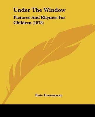 Under The Window(English, Paperback, Greenaway Kate)
