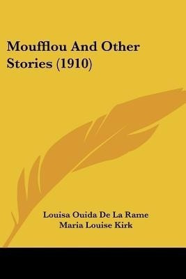 Moufflou And Other Stories (1910)(English, Paperback, De La Rame Louisa Ouida)
