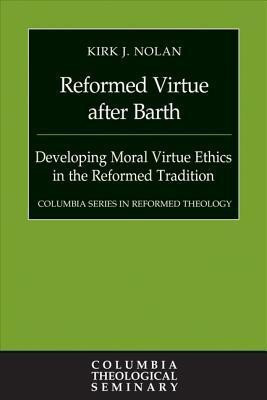 Reformed Virtue after Barth(English, Hardcover, Nolan Kirk J.)
