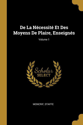 De La Necessite Et Des Moyens De Plaire, Enseignes; Volume 1(French, Paperback, Moncrif)
