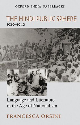 The Hindi Public Sphere 1920-1940  - Language and Literature in the Age of Nationalism(English, Paperback, Orsini Francesca)