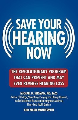 Saving Your Hearing Now(English, Paperback, Seidman Michael)