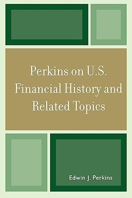 Perkins on U.S. Financial History and Related Topics(English, Paperback, Perkins Edwin J.)