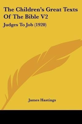The Children's Great Texts Of The Bible V2(English, Paperback, Hastings James)