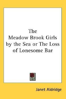 The Meadow Brook Girls by the Sea or The Loss of Lonesome Bar(English, Paperback, Aldridge Janet)