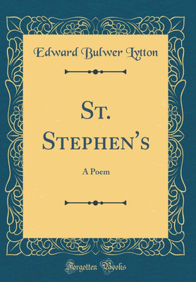 St. Stephen's: A Poem (Classic Reprint)(English, Hardcover, Lytton Edward Bulwer)
