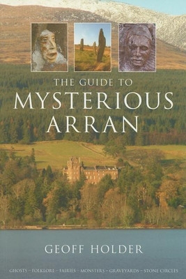 The Guide to Mysterious Arran(English, Paperback, Holder Geoff)