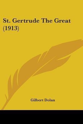 St. Gertrude The Great (1913)(English, Paperback, Dolan Gilbert)