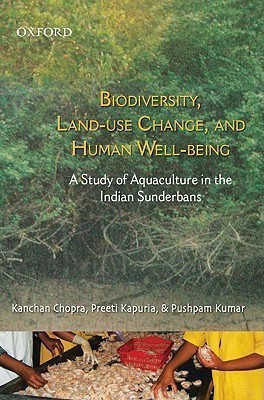 Biodiversity Land Use Change and Human Well being  - A Study of Aquaculture in the Indian Sundarbans(English, Hardcover, Chopra Kanchan)