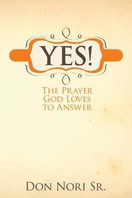 Yes! the Prayer God Loves to Answer(English, Paperback, Nori Don)