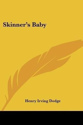 Skinner's Baby(English, Paperback, Dodge Henry Irving)