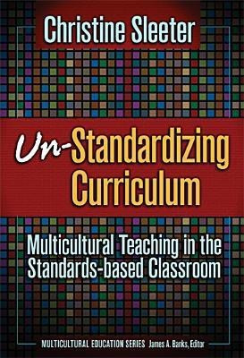 Un-standardizing Curriculum(English, Hardcover, Sleeter Christine E.)