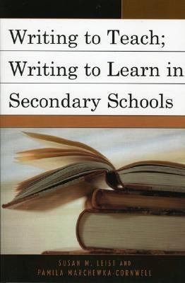 Writing to Teach; Writing to Learn in Secondary Schools(English, Paperback, Leist Susan M.)