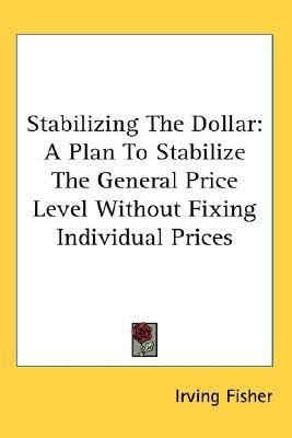 Stabilizing The Dollar(English, Paperback, Fisher Irving)
