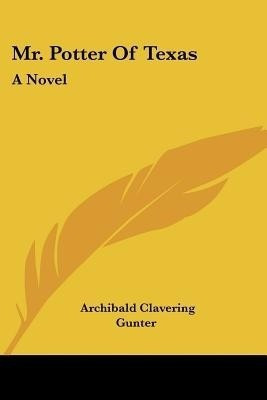 Mr. Potter Of Texas(English, Paperback, Gunter Archibald Clavering)