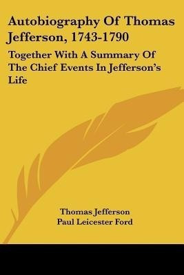Autobiography Of Thomas Jefferson, 1743-1790(English, Paperback, Jefferson Thomas)