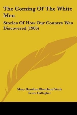 The Coming Of The White Men(English, Paperback, Wade Mary Hazelton Blanchard)