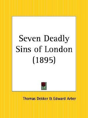 Seven Deadly Sins of London (1895)(English, Paperback, Dekker Thomas)
