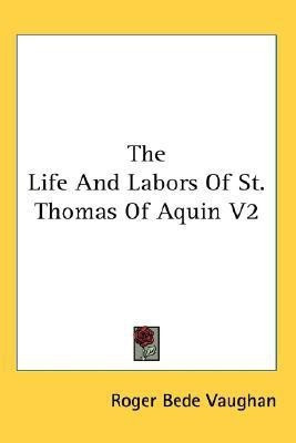 The Life And Labors Of St. Thomas Of Aquin V2(English, Paperback, Vaughan Roger Bede)