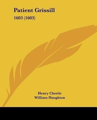 Patient Grissill(English, Paperback, Chettle Henry)
