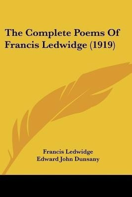 The Complete Poems Of Francis Ledwidge (1919)(English, Paperback, Ledwidge Francis)