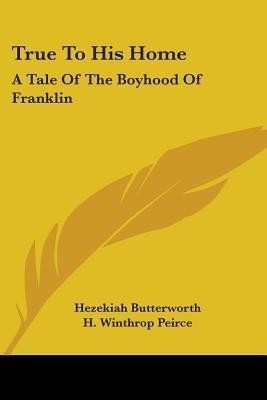 True To His Home(English, Paperback, Butterworth Hezekiah)