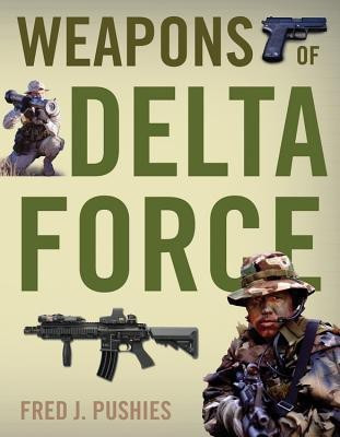 Weapons of Delta Force(English, Paperback, Pushies Fred)