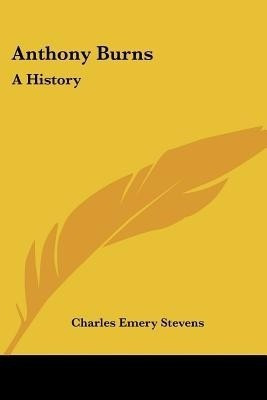 Anthony Burns(English, Paperback, Stevens Charles Emery)