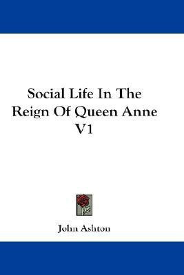 Social Life In The Reign Of Queen Anne V1(English, Paperback, Ashton John)