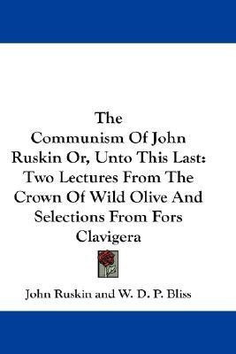 The Communism Of John Ruskin Or, Unto This Last(English, Paperback, Ruskin John)