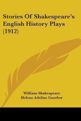 Stories of Shakespeare's English History Plays (1912)(English, Paperback, Shakespeare William Professor)
