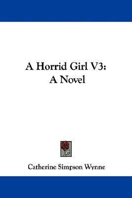 A Horrid Girl V3(English, Paperback, Wynne Catherine Simpson)