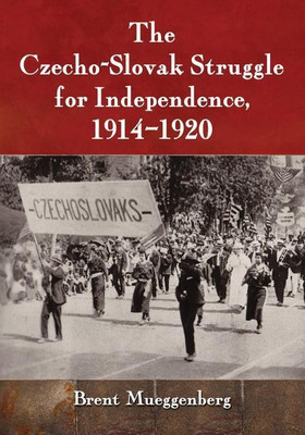 The Czecho-Slovak Struggle for Independence, 1914-1920(English, Paperback, Mueggenberg Brent)