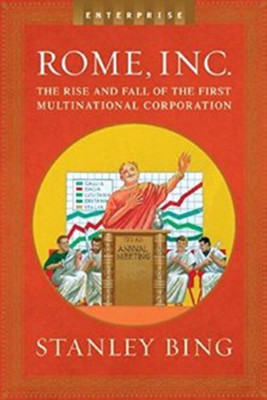 Rome ,Inc.: The Rise and Fall of the First Multinational Corporation(English, Hardcover, Bing Stanley)