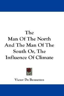 The Man Of The North And The Man Of The South Or, The Influence Of Climate(English, Paperback, De Bonsetten Victor)