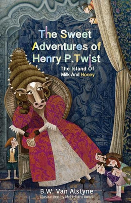 The Sweet Adventures of Henry P. Twist(English, Paperback, Van Alstyne B W)
