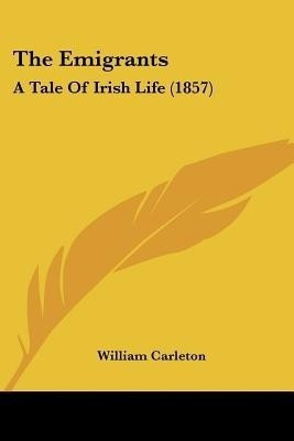 The Emigrants(English, Paperback, Carleton William)