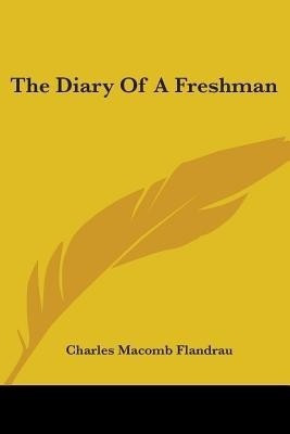 The Diary Of A Freshman(English, Paperback, Flandrau Charles Macomb)