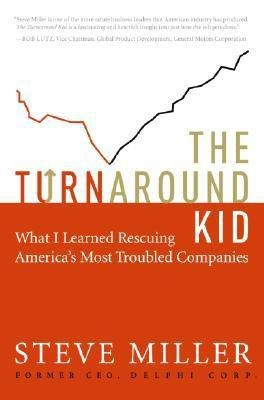 The Turnaround Kid  - What I Learned Rescuing America's Most Troubled Companies(English, Hardcover, Miller Steve)