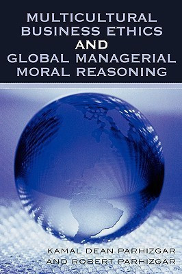 Multicultural Business Ethics and Global Managerial Moral Reasoning(English, Paperback, Parhizgar Kamal Dean)