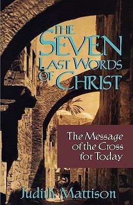 The Seven Last Words of Christ(English, Paperback, Mattison Judith)