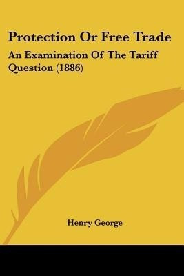 Protection Or Free Trade(English, Paperback, George Henry)