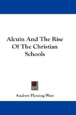 Alcuin And The Rise Of The Christian Schools(English, Paperback, West Andrew Fleming)
