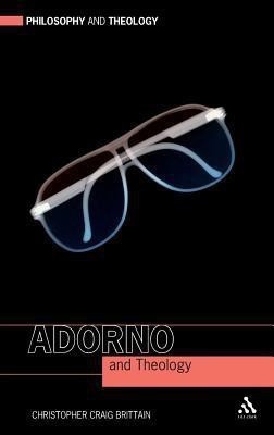 Adorno and Theology(English, Hardcover, Brittain Christopher Craig Rev Dr)