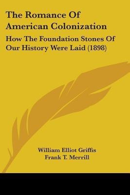 The Romance Of American Colonization(English, Paperback, Griffis William Elliot)