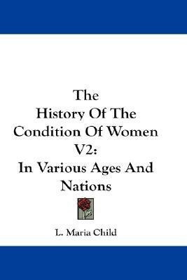 The History Of The Condition Of Women V2(English, Paperback, Child L Maria)