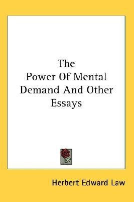 The Power Of Mental Demand And Other Essays(English, Paperback, Law Herbert Edward)