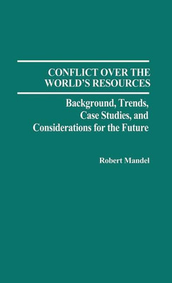 Conflict Over the World's Resources(English, Hardcover, Mandel Robert)